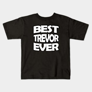 Best Trevor ever Kids T-Shirt